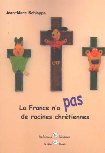 La France n'a pas de racines chrétiennes Politics & History