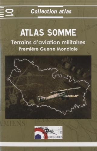 Atlas Somme 1914-1918: Terrains d'aviation militaires, plates-formes aéronautiques temporaires principales et secondaires Books