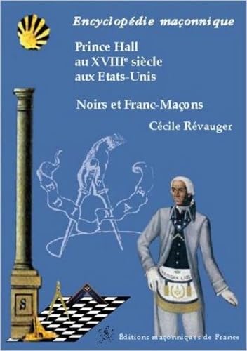 Prince Hall au XVIIIème siècle aux Etats-Unis - Noirs et Franc-Maçons book