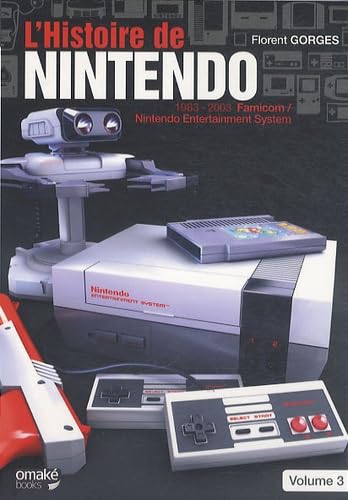 L'histoire de Nintendo : Volume 3, 1983-2003 Famicom - Nintendo Entertainment System. book
