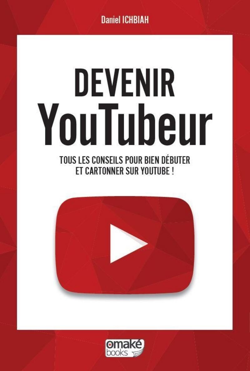 Devenir Youtubeur: Tous les conseils pour bien débuter et cartonner sur YouTube. book