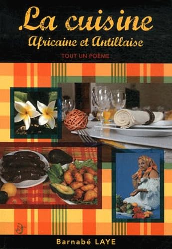 La cuisine africaine et antillaise: Tout un poème Books