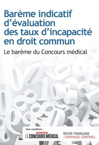 Barème indicatif d'évaluation des taux d'incapacité en droit commun: Le barème du Concours médical book