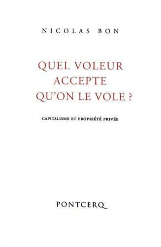 Quel voleur accepte qu'on le vole ?: Capitalisme et propriété privée book