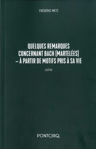 Quelques remarques concernant Bach (martelées): - A partir de motifs pris à sa vie Essays & Short Stories