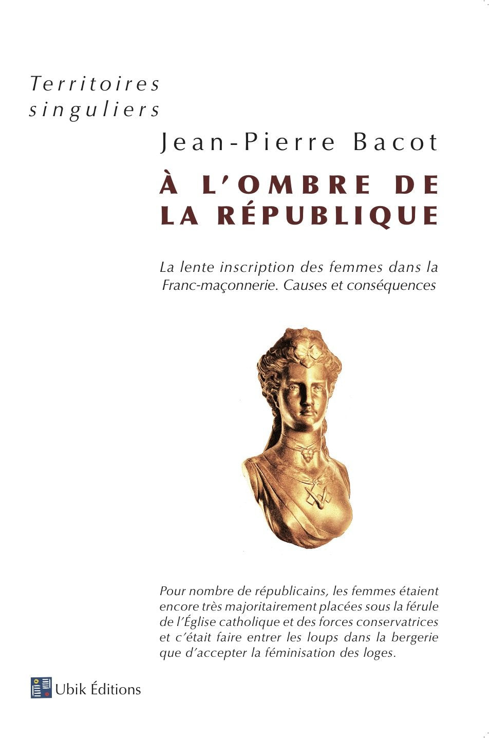 A l'ombre de la République. La lente inscription des femmes dans la Franc-maçonnerie Books