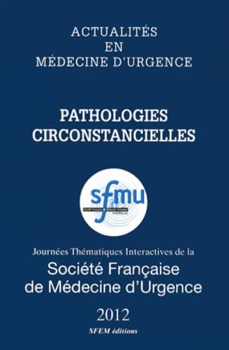 Pathologies circonstancielles: Journées thématiques interactives de la Société Française de Médecine d Urgence, Brest 2012 book