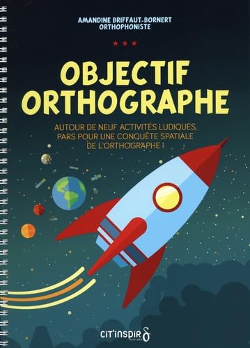 Objectif orthographe: Autour de neuf activités ludiques, pars pour une conquête spatiale de l'orthographe. Pack en 2 volumes book