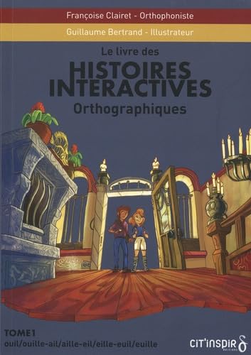 Histoires interactives orthographiques: Tome 1, Ouil/ouille-ail/aille-eil/eille-euil/euille Books