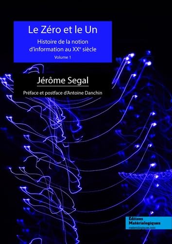 Le zéro et le un: Histoire de la notion d information au XXe siècle Volume 1 book
