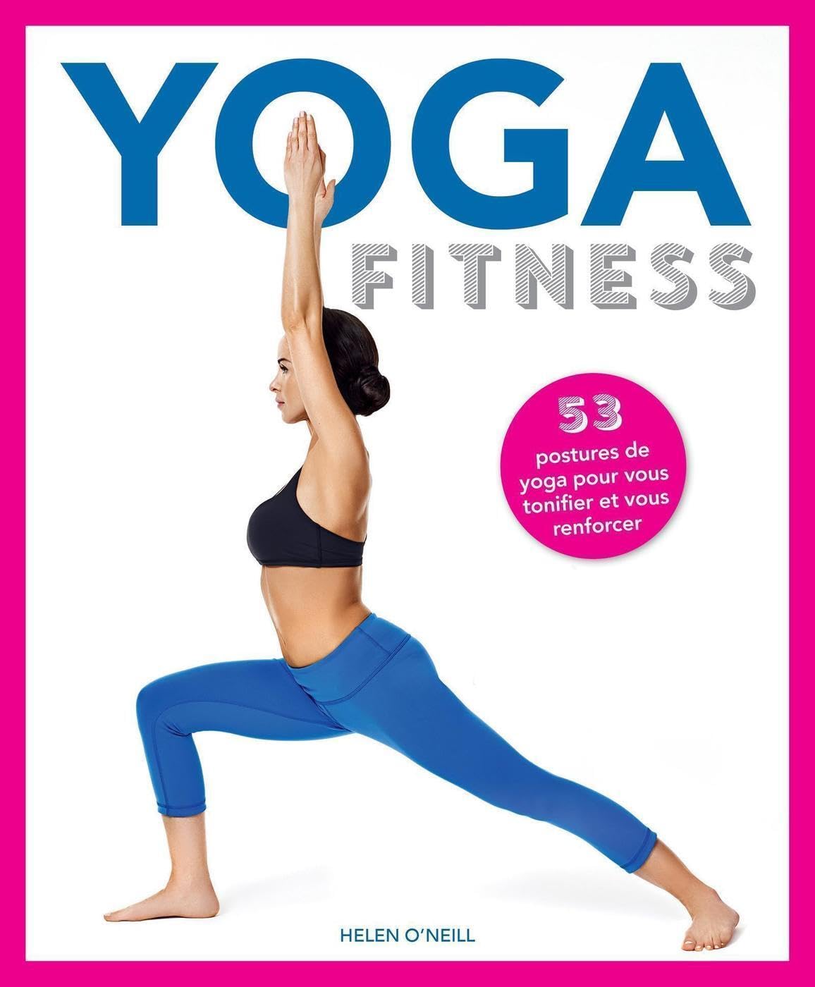 Yoga Fitness: 53 postures de yoga pour vous tonifier et vous renforcer book
