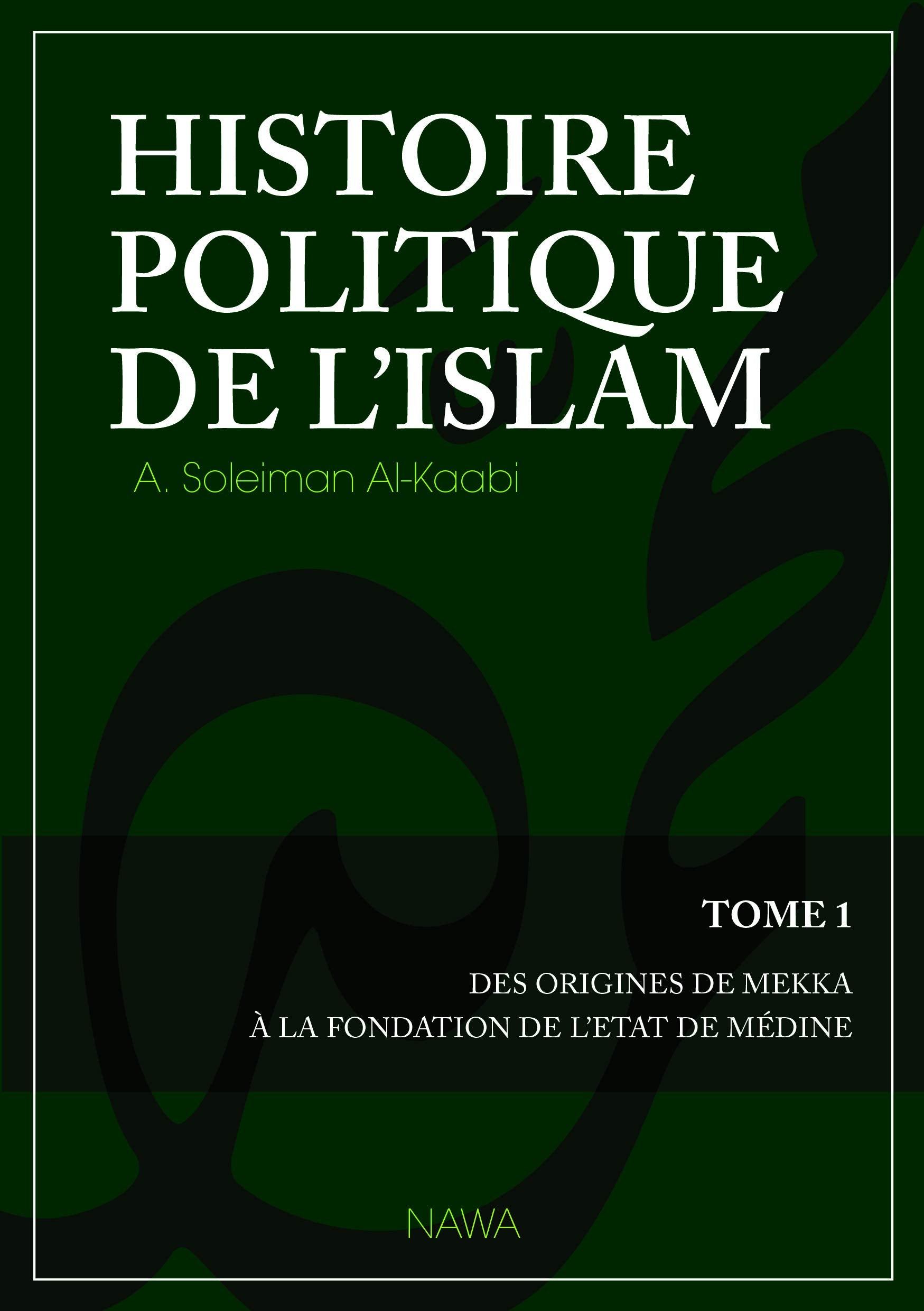 Histoire politique de lislam - Tome 1 : Des origines de Mekka à la fondation de lEtat de Médine book