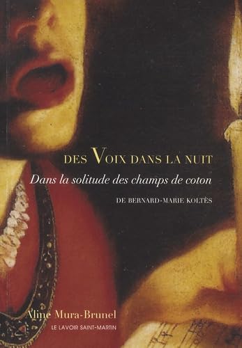 Des voix dans la nuit: Dans la solitude des champs de coton de Bernard-Marie Koltès book