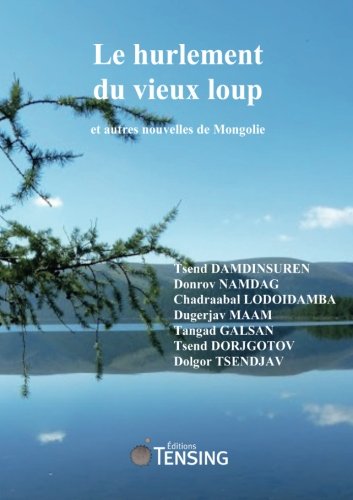 Le hurlement du vieux loup: et autres nouvelles de Mongolie book