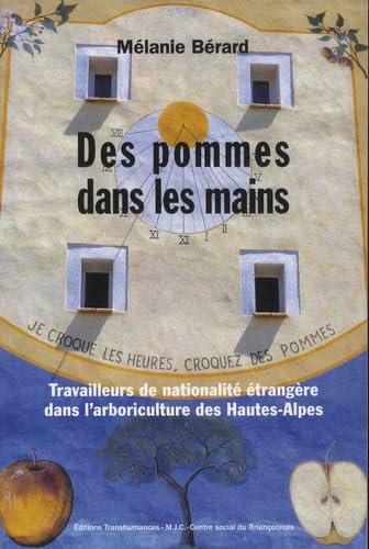 Des pommes dans les mains: Travailleurs de nationalité étrangère dans l arboriculture des Hautes-Alpes book