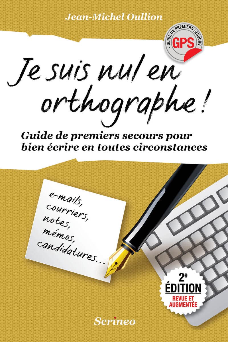 Je suis nul en orthographe ! Guide de premiers secours pour mieux écrire en toutes circonstances book