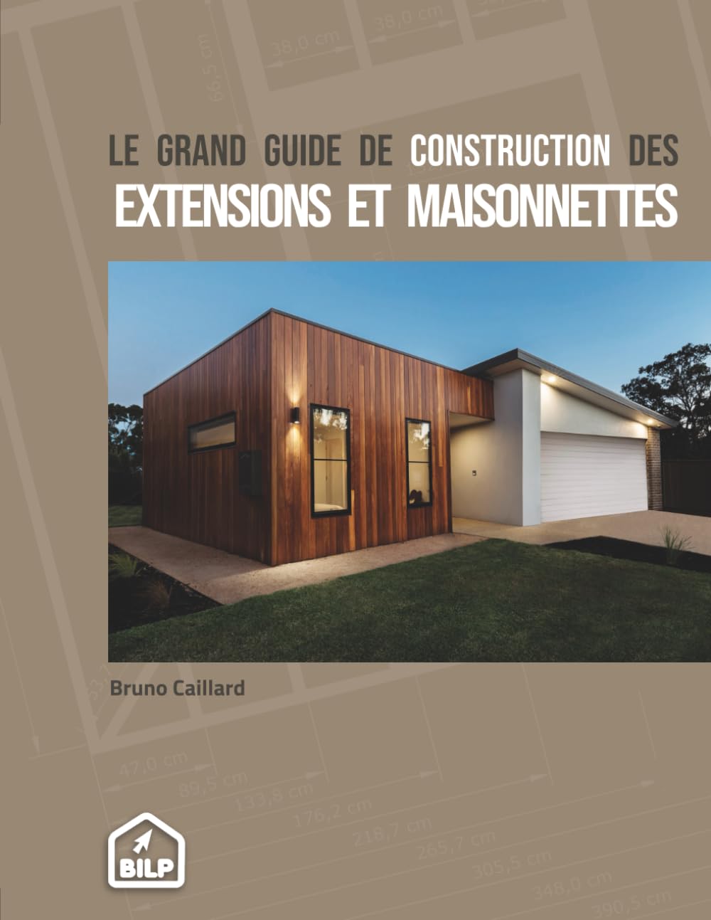 Le grand guide de construction des extensions et maisonnettes: Pour faire comme un PRO, sans erreur et dans les règles de l'art book