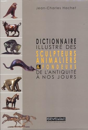 Dictionnaire illustré des sculpteurs animaliers & fondeurs de l'Antiquité à nos jours: Coffret en 2 volumes Books