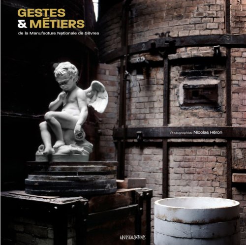 Gestes & métiers de la Manufacture Nationale de Sèvres book