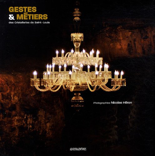 Gestes & métiers des Cristalleries de Saint-Louis book