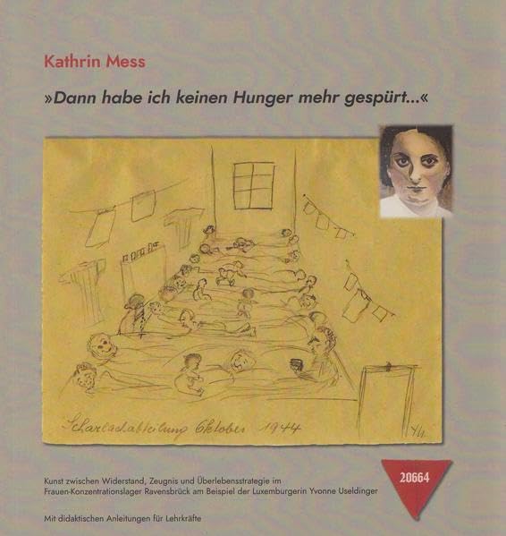 "Dann habe ich keinen Hunger mehr gespürt...": Kunst zwischen Widerstand, Zeugnis und Überlebensstrategie im Frauen-Konzentrationslager Ravensbrück am Beispiel der Luxemburgerin Yvonne Useldinger Sports Books