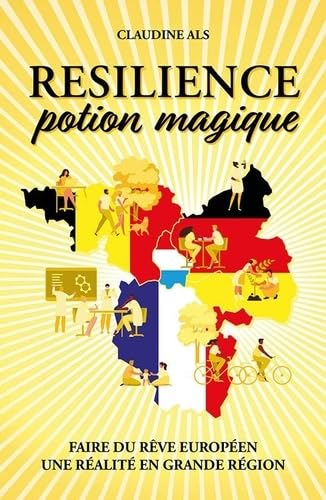 Résilience, potion magique: Faire du rêve européen une réalité en grande région book