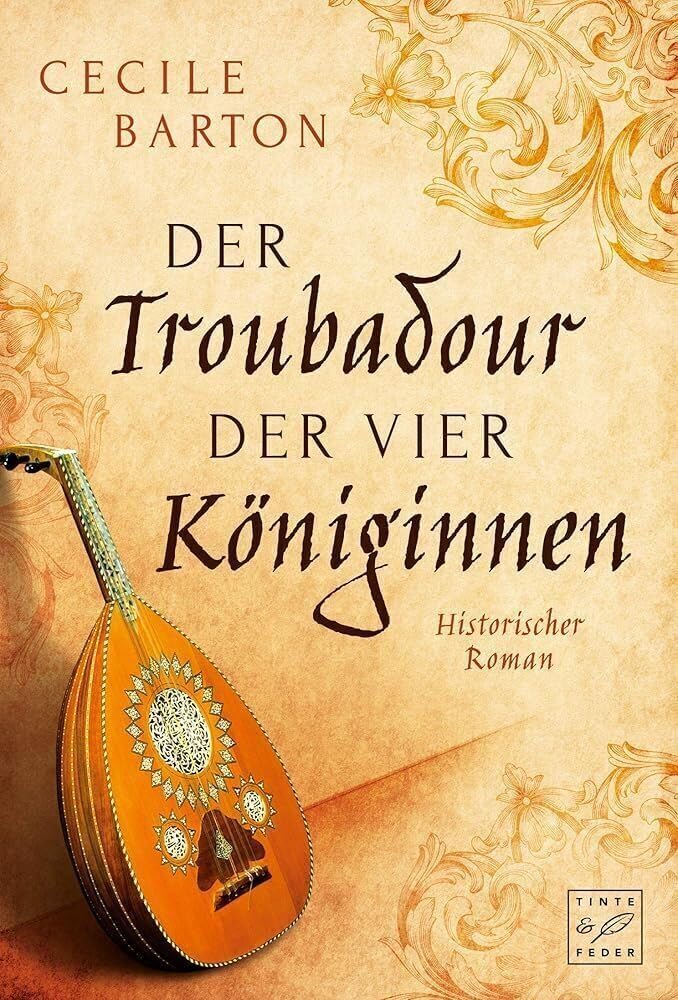 Der Troubadour der vier Königinnen: Historischer Roman Historical Fiction