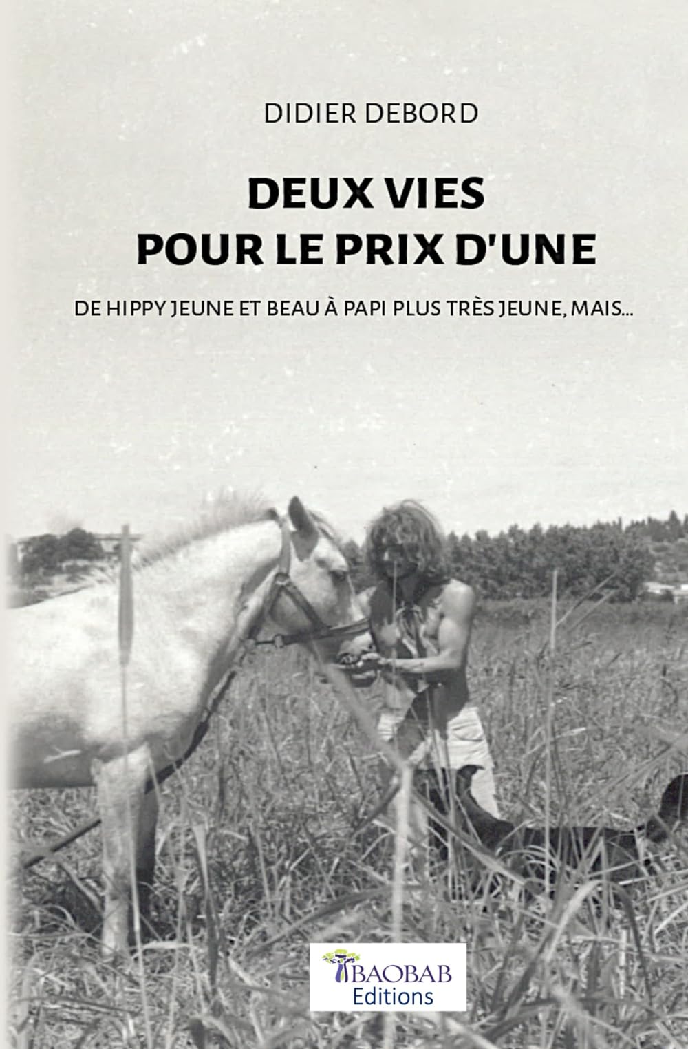 Deux vies pour le prix d’une: De hippy jeune et beau à papi plus très jeune, mais.. book