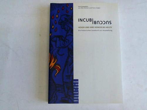 Incubi Succubi. Hexen und ihre Henker bis heute. Ein historisches Lesebuch zur Ausstellung. Books
