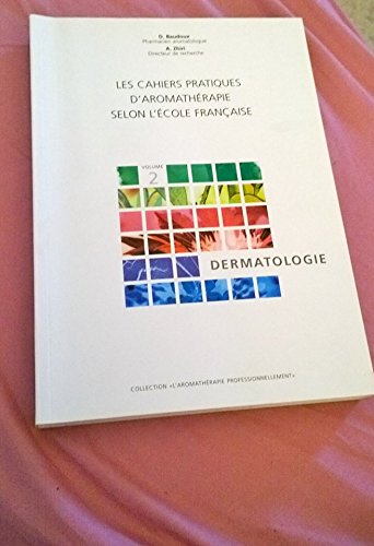 les cachiers pratiques d'aromathérapie selon l'ecole francaise - dermatologie Books