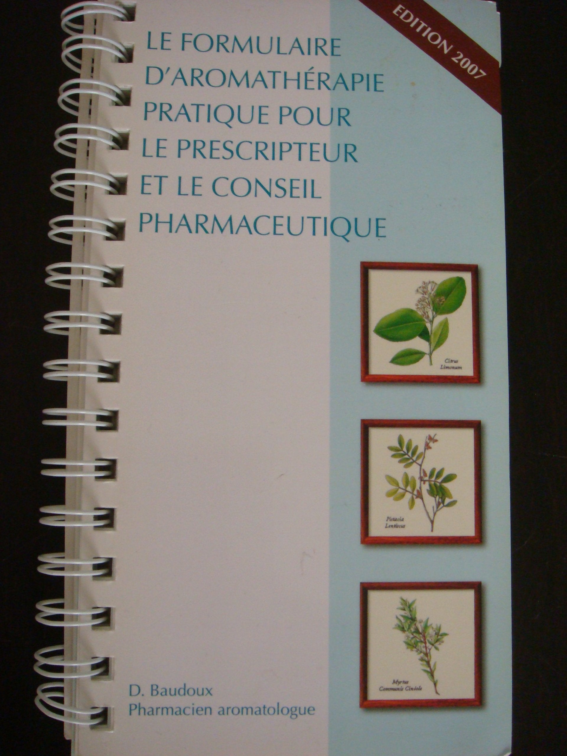 Le formulaire d'aromathérapie pratique pour le prescripteur et le conseil pharmaceutique book