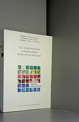 Les cahiers pratiques d'aromathérapie selon l'école française. 4, Soins palliatifs Books