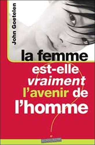 Femme est-elle vraiment l'avenir de l'homme ? (La) book