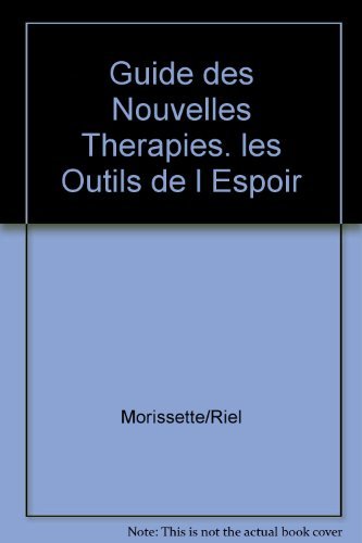 GUIDE DES NOUVELLES THERAPIES. LES OUTILS DE L'ESPOIR Medicine