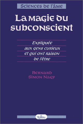 La Magie du subconscient : Expliquée aux gens curieux et qui ont raison de l'être book
