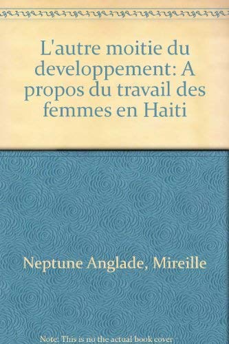 L'Autre moitié du développement : à propos du travail des femmes en Haïti Books