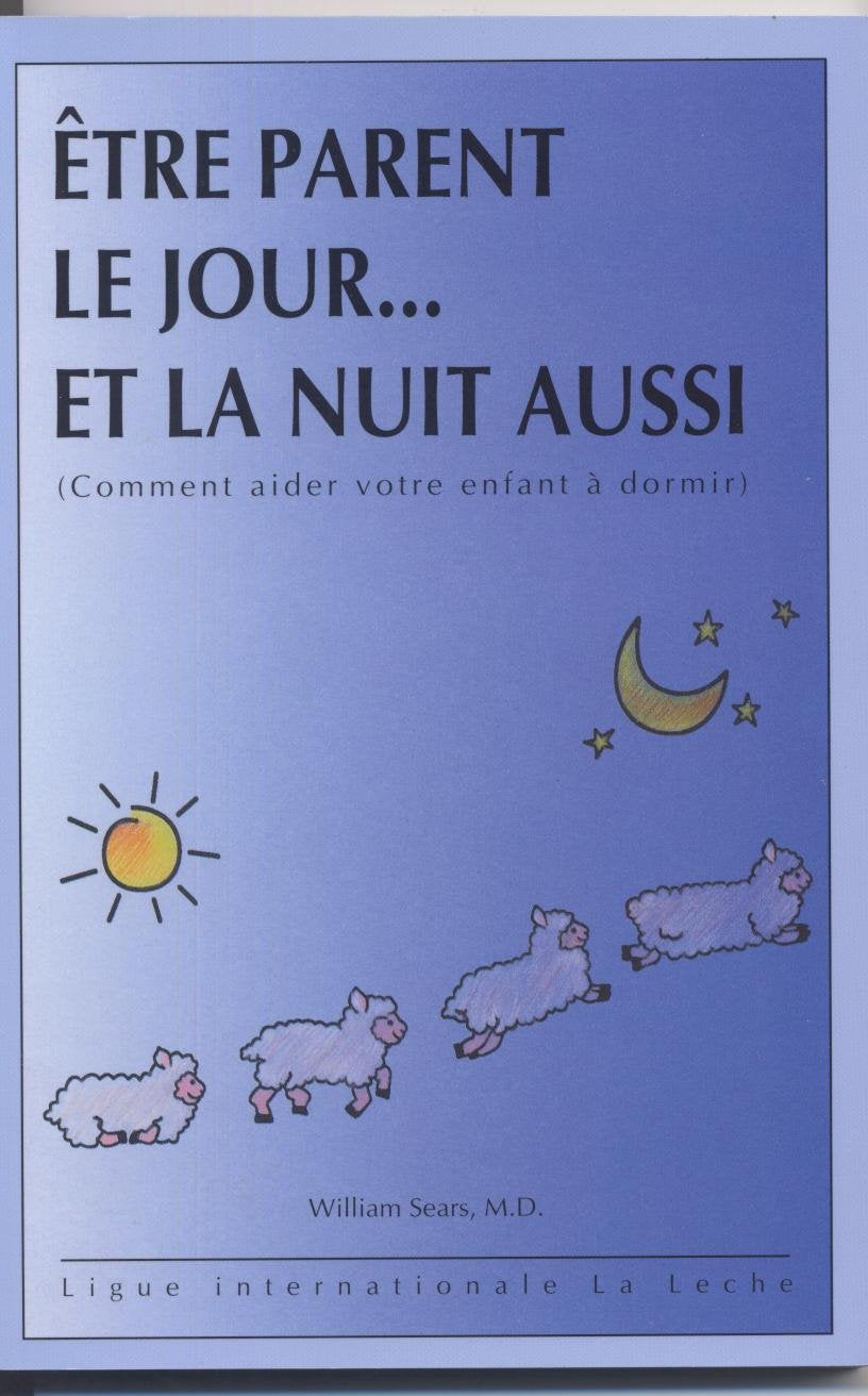 être parent le jour et la nuit aussi (comment aider votre enfant à dormir) Books