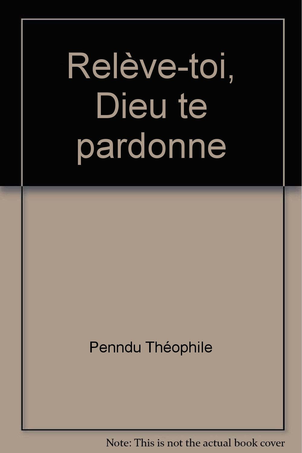 Relève-toi, Dieu te pardonne book