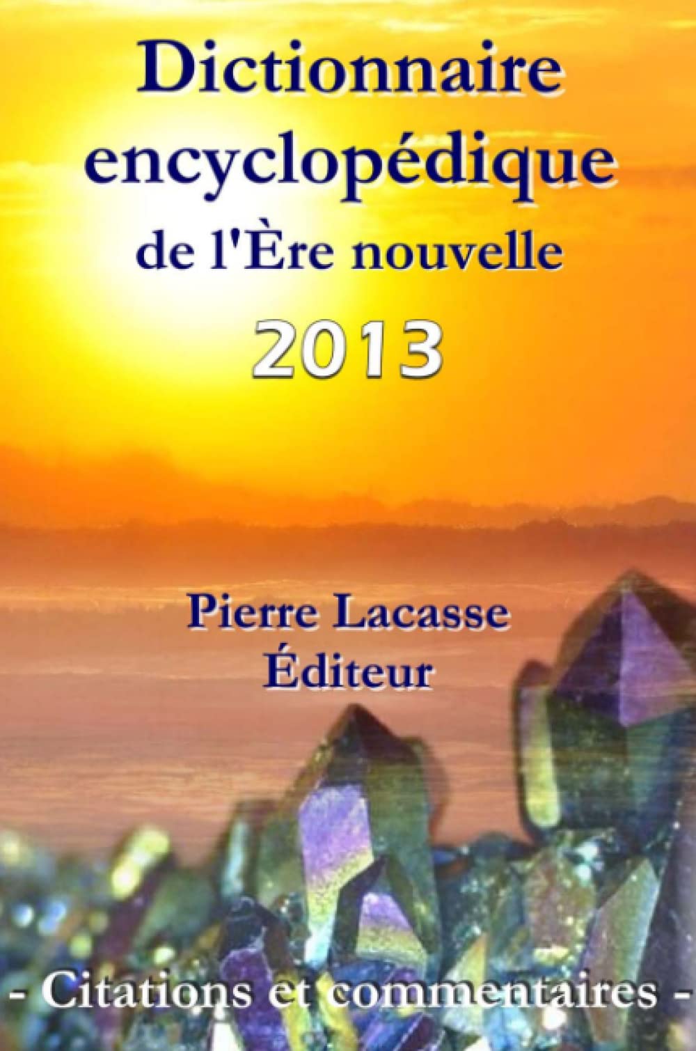 Dictionnaire encyclopédique de l'Ère nouvelle - Citations et commentaires - 2013 book
