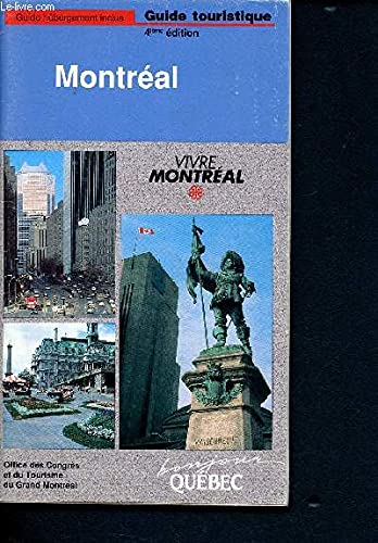 Montréal- vivre montréal - Guide touristique- guide hébergement inclus - 4éme édition - office des congrès et du turisme du grand montréal - bonjour québec book