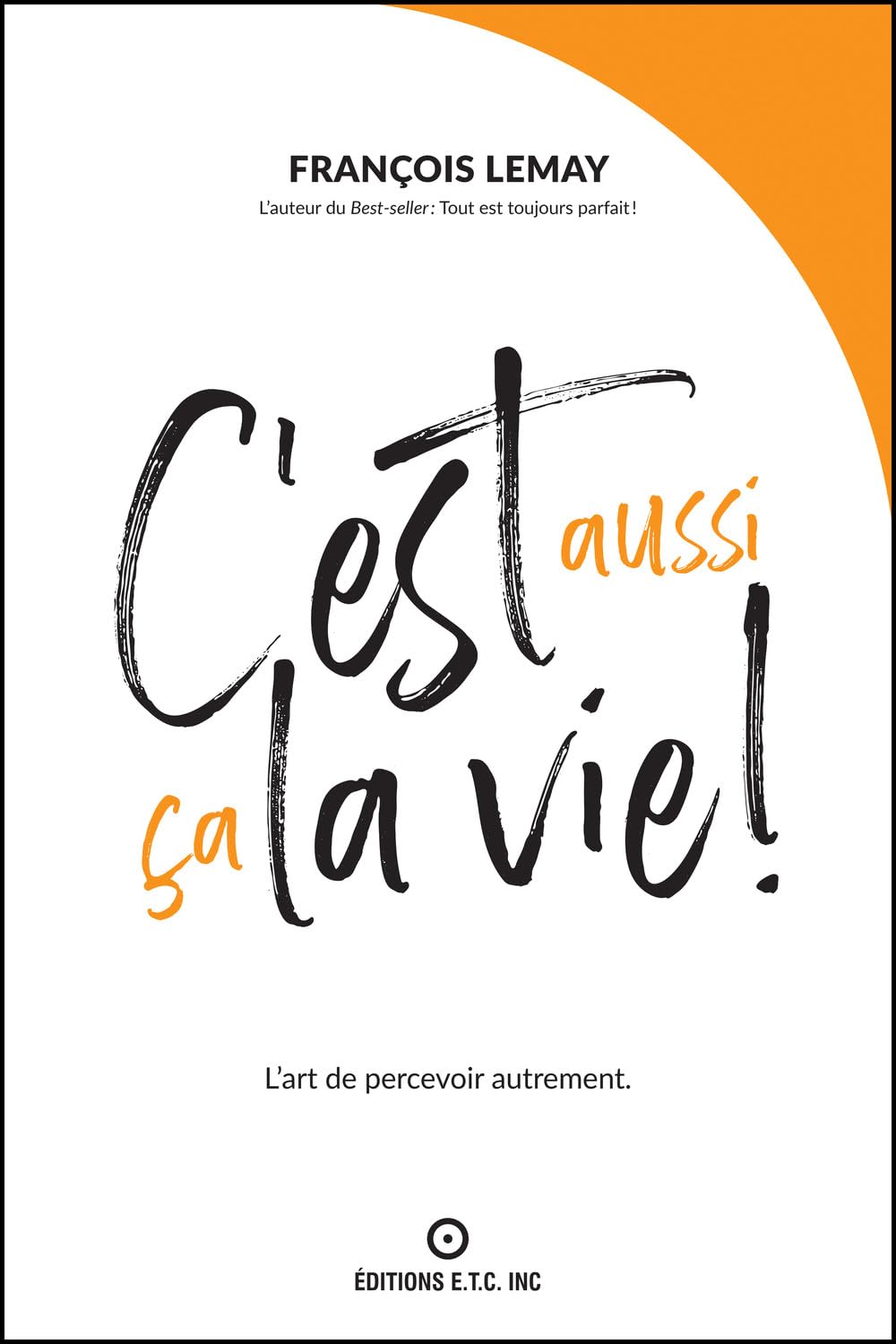C'est aussi ça la vie ! L'art de percevoir autrement book