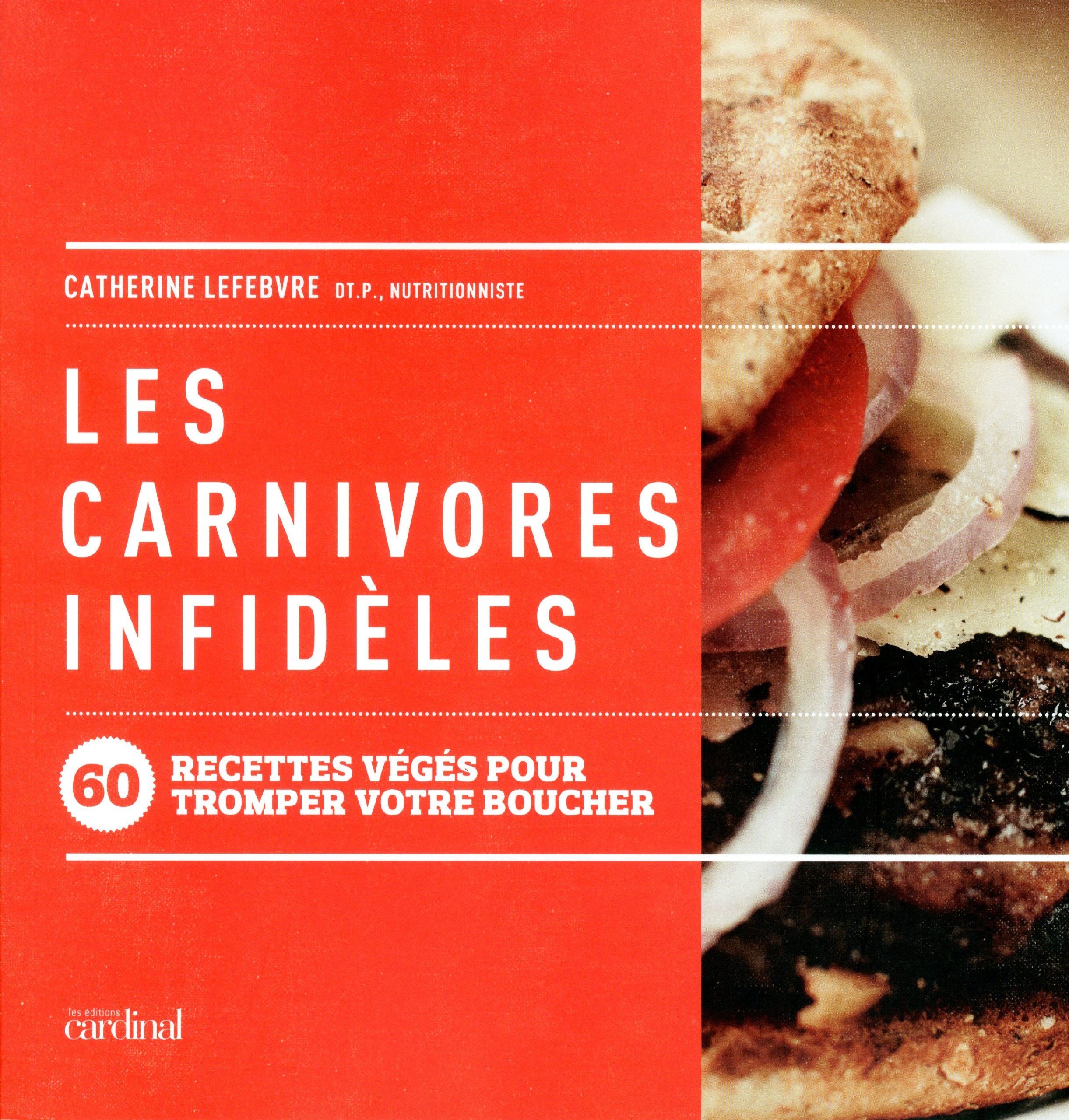 Les carnivores infidèles - 60 recettes végés pour tromper votre boucher Leisure, Home & Garden