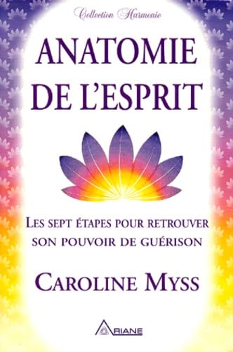 Anatomie de l'esprit - sept étapes: Les sept étapes pour retrouver son pouvoir de guérison Books
