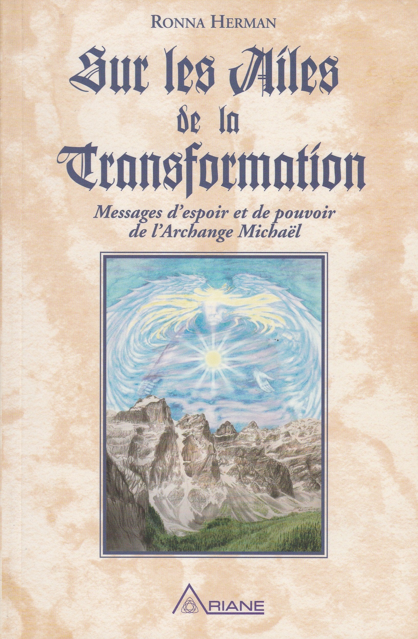Ailes de la transformation (Sur les .): Tome 1 : Messages d'espoir et de pouvoir de l'Archange Michaël Religion & Esotericism