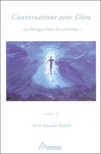 Conversations avec Dieu : Un dialogue hors du commun, tome 3 book