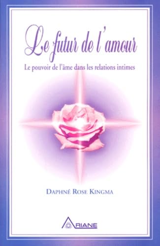 Futur de l'amour - Pouvoir de l'âme: Le pouvoir de l'âme dans les relations intimes Religion & Esotericism