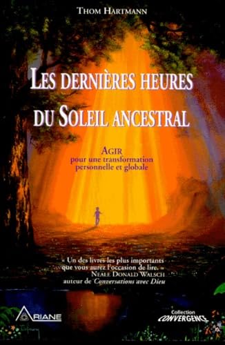 Les dernières heures du soleil ancestral : Agir pour une transformation personnelle et globale book