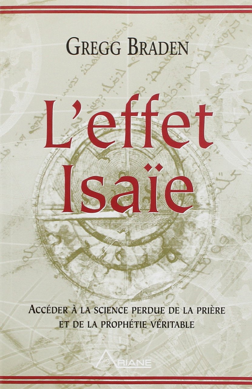 L'Effet Isaïe - Décoder la science de la prière: Accéder à la science perdue de la prière et de la prophétie véritable Religion & Esotericism