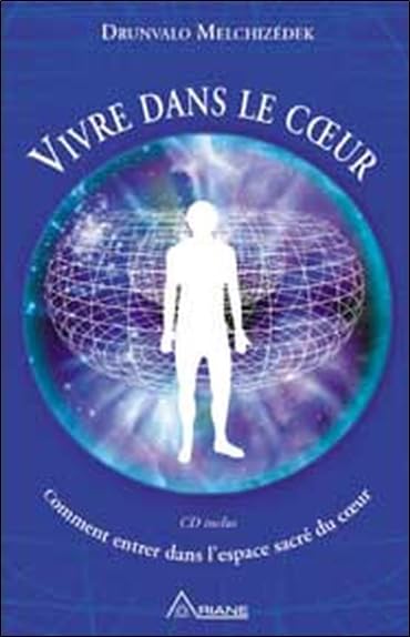 Vivre dans le coeur - Comment entrer dans l'espace sacré du coeur Religion & Esotericism