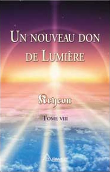 Nouveau don de lumière - Kryeon T.8: Tome 8, Un nouveau don de lumière Religion & Esotericism